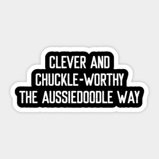 Clever and Chuckle-Worthy The Aussiedoodle Way Sticker